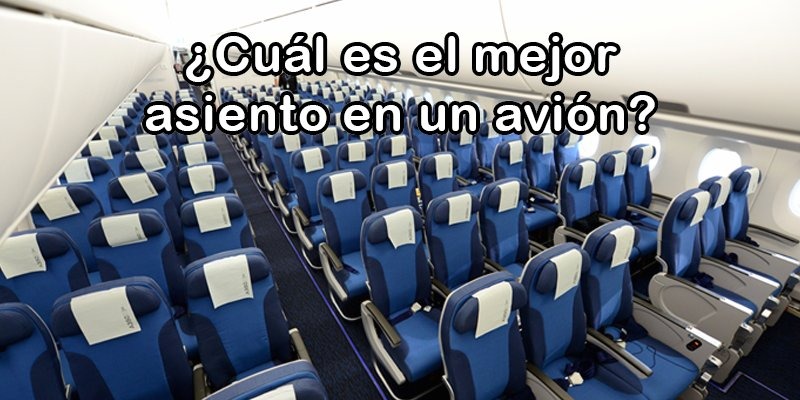 ¿Cuál es el mejor asiento en un avión?