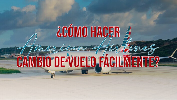 american airlines cambio de vuelo