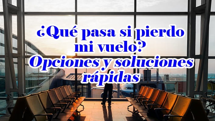 que pasa si pierdo mi vuelo